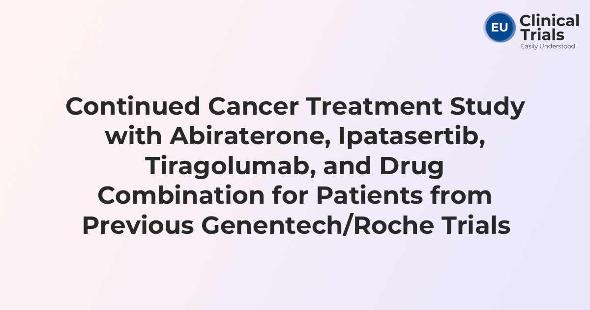 Continued Cancer Treatment Study with Abiraterone, Ipatasertib ...