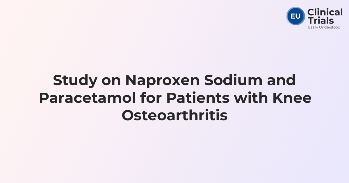 Study on Naproxen Sodium and Paracetamol for Patients with Knee