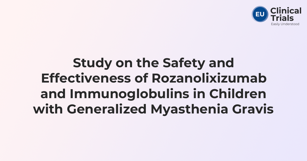 Study on the Safety and Effectiveness of Rozanolixizumab and ...