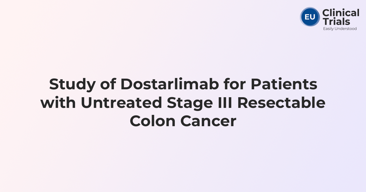 Study of Dostarlimab for Patients with Untreated Stage III Resectable