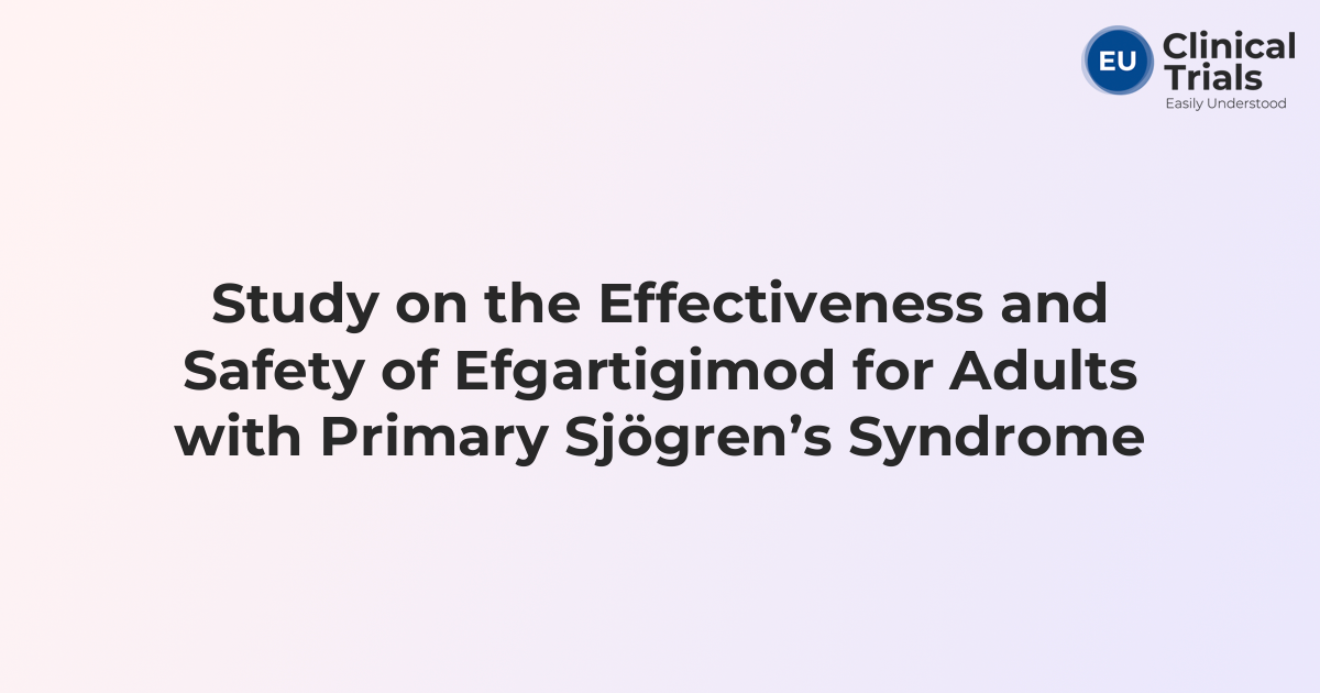 Study on the Effectiveness and Safety of Efgartigimod for Adults with ...