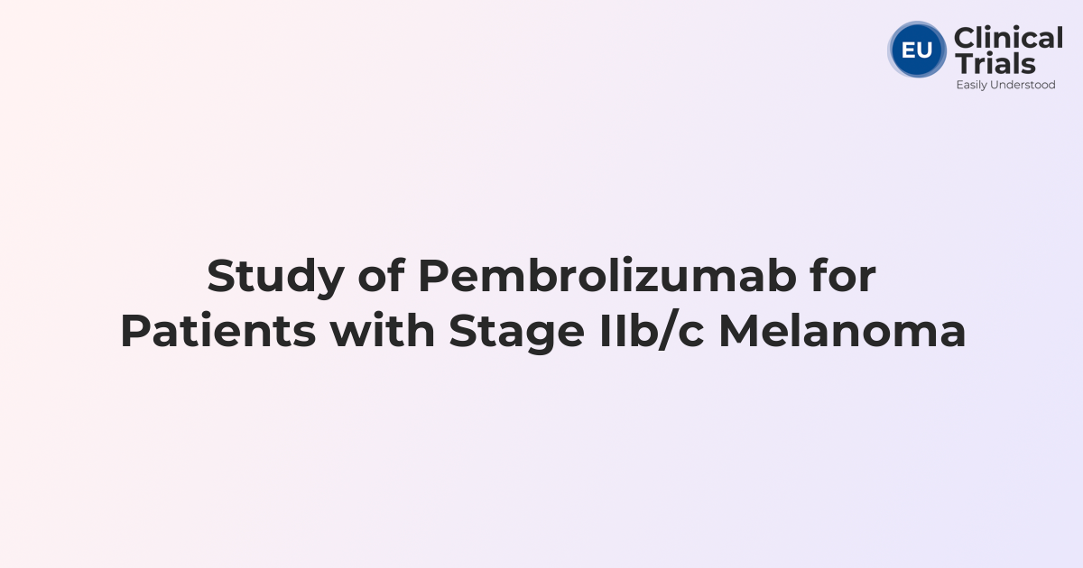 Study of Pembrolizumab for Patients with Stage IIb/c Melanoma